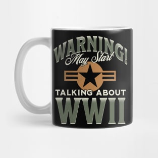 Warning! May Start Talking About WW2 Mug